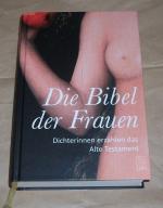 Die Bibel der Frauen. Signiert., Dichterinnen erzählen das Alte Testament.