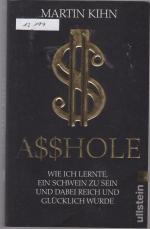 Martin Kihn: Asshole - Wie ich lernte ei Martin Kihn: Asshole - Wie ich lernte ei