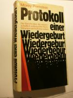 Protokoll einer Wiedergeburt.Bericht über die wissenschaftlich untersuchte Rückführung in ein früheres Leben.