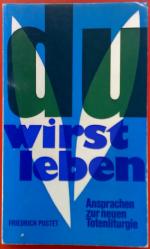 Du wirst Leben.........Ansprachen zur neuen Totenliturgie