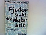 Fjodor sucht die Wahrheit. Roman aus der Sowjetunion. [Gebundene Ausgabe]