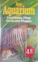 Mein Aquarium - Einrichtung Pflege Fische und Pflanzen