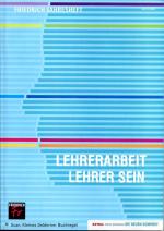 Friedrich Jahresheft 2010: LEHRERARBEIT - LEHRER SEIN (Lehrerberuf) / mit Supplement "Die Neuen kommen"