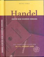 Handel hinter dem Eisernen Vorhang : die Lebensgeschichte von Dr. h.c. Norbert Jahn