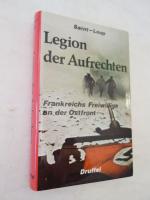 Legion der Aufrechten. Frankreichs Freiwillige an der Ostfront * mit O r i g i n a l - S c h u t z u m s c h l a g