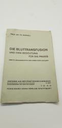 Die Bluttransfusion und ihre Bedeutung für die Praxis - Vorträge aus der praktischen Chirurgie - 13. Heft