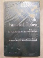 Musik, Traum und Medien. Philosophie des musikdramatischen Gesamtkunstwerks - Ein medienphilosophischer Beitrag zu Richard Wagners öffentlicher Traumarbeit