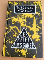 Walter Serner: Pfiff aufs Ganze Walter Serner: Pfiff aufs Ganze