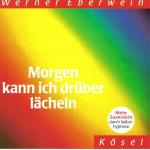 Werner Eberwein: Morgen kann ich drüben 