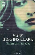 Clark, Mary Higgins: Nimm dich in acht Clark, Mary Higgins: Nimm dich in acht