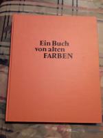 EIN BUCH VON ALTEN FARBEN***Technologie der Textilfarben im Mittelalter mit einem Ausblick auf die festen Farben