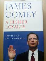 James Comey: A Higher Loyalty: Truth, Li James Comey: A Higher Loyalty: Truth, Li