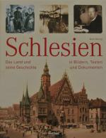 Schlesien - Das Land und seine Geschichte in Bildern, Texten und Dokumenten