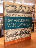 Der Wandteppich von Bayeux - Ein Hauptwerk mittelalterlicher Kunst - Gesamtwiedergabe auf 71 Tafeln., Mit einführenden Essays von Sir Frank Stenton, Simone Bertrand, George Wingfield Digby, C.H.Gibbs-Smith, Sir James Mann, J.L.Nevinson und Francis Wormald