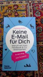 Keine E-Mail für Dich. - Warum wir trotz Facebook & Co. vereinsamen. Aus dem Alltag einer Therapeutin