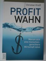 Christian Kreiß: Profitwahn - Warum sich Christian Kreiß: Profitwahn - Warum sich