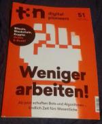 t3n / digital pioneers Heft 51 - 2. Quartal 2018: Weniger arbeiten! Ab jetzt schuften Bots und Algorithmen – Endlich Zeit fürs Wesentliche.