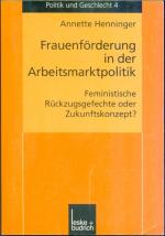 Frauenförderung in der Arbeitsmarktpolitik - Feministische Rückzugsgefechte oder Zukunftskonzept?