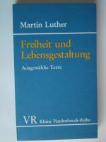 Martin Luther: Freiheit und Lebensgestal Martin Luther: Freiheit und Lebensgestal