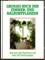 Grosses Buch der Zimmer- und Balkonpflanzen. Text: Jürgen Saupe.