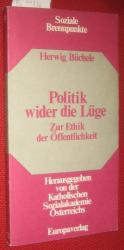 Politik wider die Lüge. Zur Ethik der Öffentlichkeit. Herausgegeben von der Katholischen Sozialakademie Österreichs.