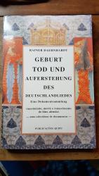 Geburt, Tod und Auferstehung des Deutschlandsliedes. Eine Dokumentensammlung