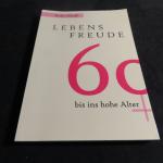 Lebensfreude 60 bis ins hohe Alter