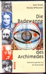 Die Badewanne des Archimedes. Berühmte Legenden aus der Wissenschaft.