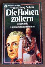 DIE HOHENZOLLERN , Biographie eines königlichen Hauses; mit VIELEN ergänzenden Notizen!