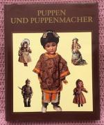 Puppen und Puppenmacher • Namhafte Puppenmacher aus Europa und Übersee werden vorgestellt und ihre Patente beschrieben