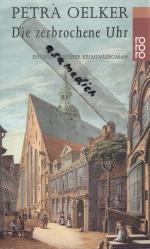Petra Oelker: Die zerbrochene Uhr - Ein Petra Oelker: Die zerbrochene Uhr - Ein