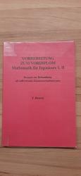 Vorbereitung zum Vordiplom Mathematik für Ingenieure I, II - Rezepte zur Behandlung oft auftretender Klausuraufgabentypen