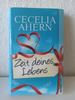 Cecelia Ahern: Zeit deines Lebens Cecelia Ahern: Zeit deines Lebens