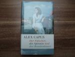 Alex Capus: Der Fälscher, die Spionin un