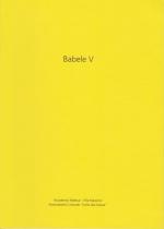Babele V : Italia - Germania, un quinto incontro ; Achim Bitter, M + M, Maurizio Nannucci, Laura Palmieri, Mario Rizzi, Frances Scholz, Volker Schreiner, German Stegmaier ; Accademia Tedesca Villa Massimo, Associazione Culturale "Invito alla Danza" / Red.: Jürgen Schilling