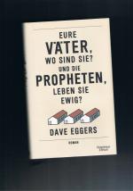 Dave Eggers: Eure Väter wo sind sie und 