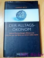 Der Alltagsökonom ~ Warum Warteschlangen effizient sind. Und wie man das Beste aus seinem Leben macht