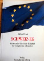 Schweiz-EG - Stimmen der Schweizer Wirtschaft zur europäischen Integration