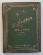 12 Ansichten alte Ansichten von Esslingen - Prachtausgabe