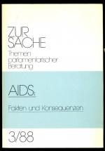 Zur Sache / AIDS: Fakten und Konsequenzen. Zwischenbericht der Enquete-Kommission des 11. Deutschen Bundestages "Gefahren von AIDS und Wirksame Wege zu ihrer Eindämmung".