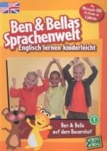 Ben und Bellas Sprachenwelt 1: Ben und Bella auf dem Bauernhof