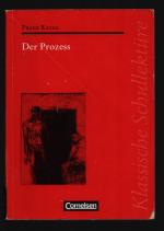 Klassische Schullektüre / Der Prozess - Text - Erläuterungen - Materialien. Empfohlen für das 10.-13. Schuljahr