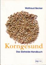 Korngesund - Das Getreide-Handbuch