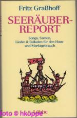 Seeräuber-Report : Songs, Szenen, Lieder & Balladen für d. Haus- u. Marktgebrauch. Mit Zeichn. d. Autors
