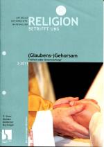 Religion betrifft uns 2/2011: (GLAUBENS-)GEHORSAM - Freiheit oder Unterwerfung? / mit zwei OH-Folien