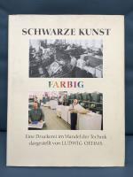 Schwarze Kunst - farbig : eine Druckerei im Wandel der Technik ; 1913 - 1988 dargest. von Ludwig Oehms. Mit Beitr. von Gotthard de Beauclair ... Einf. von Hermann Zapf