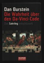 Die Wahrheit über den Da-Vinci-Code /Das Sakrileg entschlüsselt