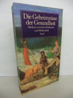 Die Geheimnisse der Gesundheit - Medizin zwischen Heilkunde und Heiltechnik.