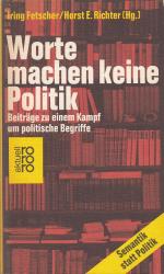 Worte machen keine Politik. Beiträge zu einem Kampf um politische Begriffe.