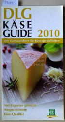 DLG Käse-Guide 2010: Der Genußführer für Käsespezialitäten.